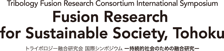 Tribology Fusion Research Consortium International Symposium Fusion Research for Sustainable Society, Tohoku